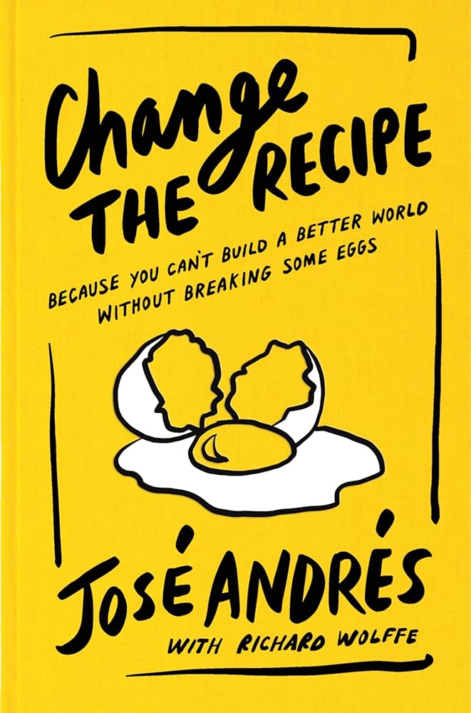 Change the Recipe: Because You Can’t Build A Better World Without Breaking Some Eggs Thumbnail